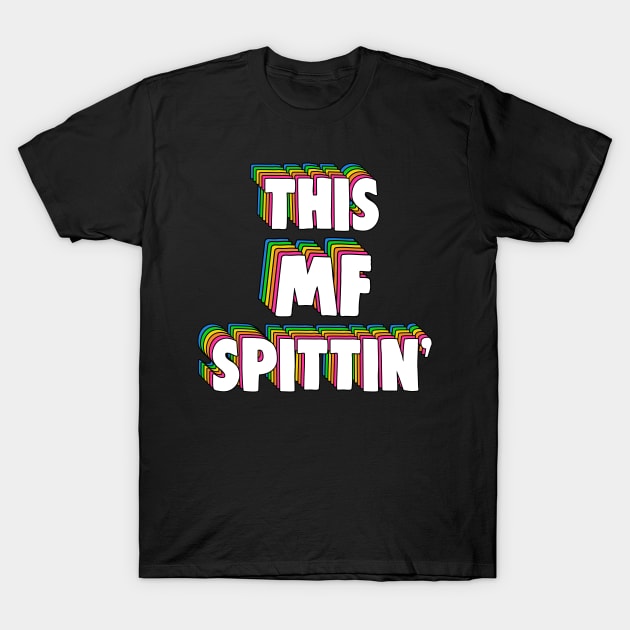 This MF Spittin' Meme T-Shirt by Barnyardy